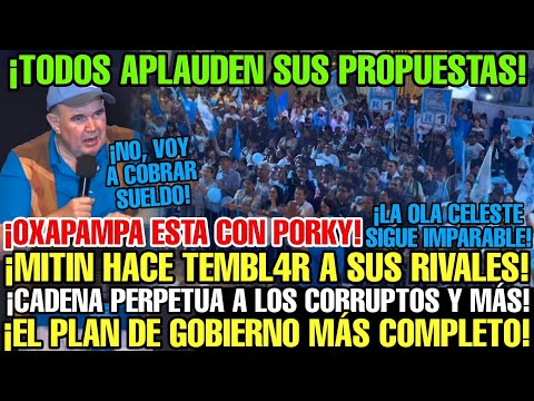 PORKY SORPRENDE A TODOS EN HISTÓRICO MITIN DE OXAPAMPA CON MAGISTRAL DISCURSO Y PLAN DE GOBIERNO