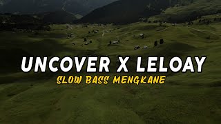 Download lagu DJ Uncover X Leloay Slow Bass Kane Viral Tik Tok Terbaru 2021 mp3