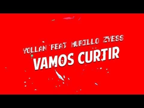 Yollan Feat Murillo Zyess - Vamos Curtir (Lyric Vídeo)