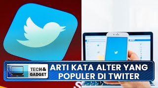 Kata Alter Jadi Sangat Populer bagi Pengguna Twitter, Begini Artinya