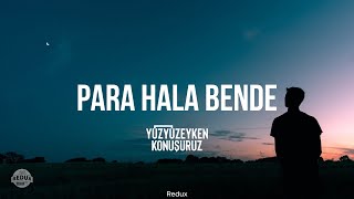 Yüzyüzeyken Konuşuruz - Para Hala Bende (Sözleri/Lyrics)