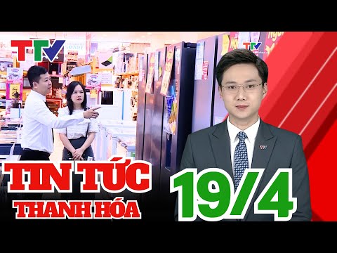 Bản tin Thời sự Thanh Hóa ngày mới 19/4/2025