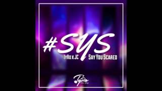 TyRo x JC - Say You Scared (SYS) RnBass