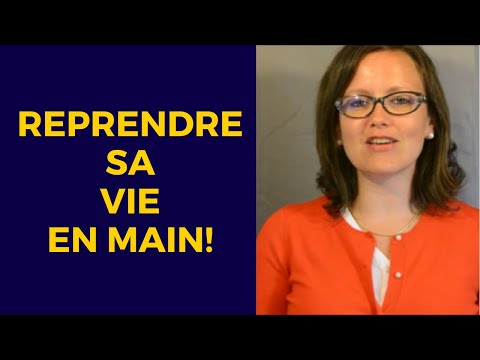 Comment reprendre ma vie en main