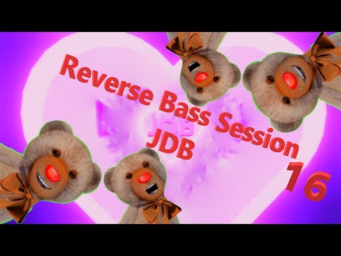 JDB💜Reverse Bass💜Session 16💜