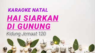 Download lagu Hai Siarkan Di Gunung Karaoke Kidung Jemaat 120 mp3
