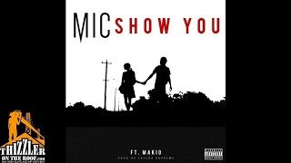 MIC ft. Makio - Show You [Prod. Taylor Supreme] [Thizzler.com]