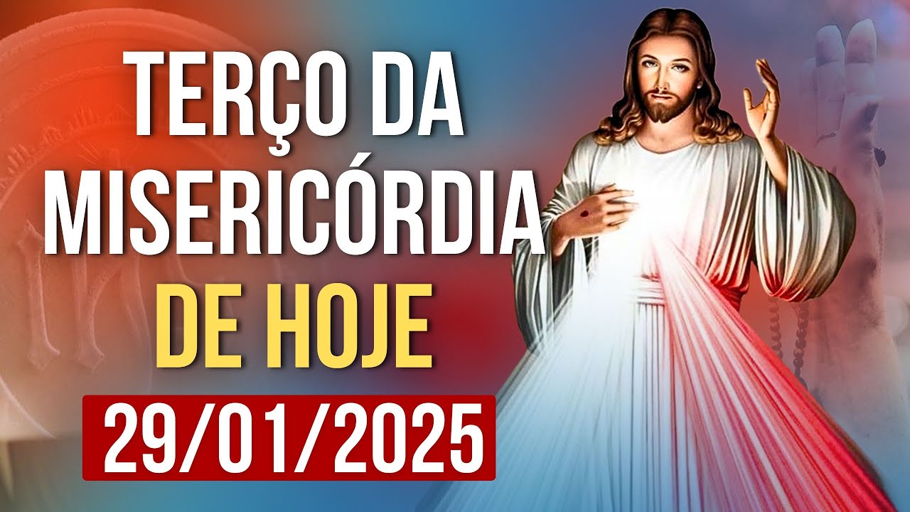 TERÇO DA MISERICÓRDIA HOJE - 29/01/2025 | SANTO TERÇO DA DIVINA MISERICÓRDIA DE HOJE