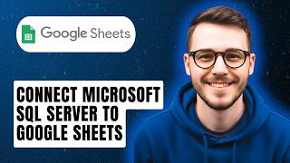 How To Connect Microsoft Sql Server To Google Sheets [2026 Guide]