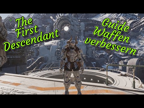 The First Descendant - Guide: Waffen verbessern