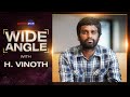 H. Vinoth Interview With Baradwaj Rangan | Wide Angle | #thunivu | #ajithkumar | #galattaplus