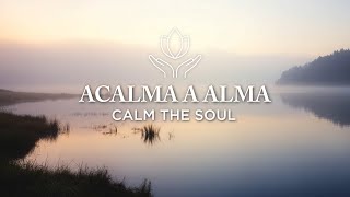 Acalma a Alma #7 | Melodias Para Deixar o Estresse ???? Relaxing Music for Inner Peace (2H+)
