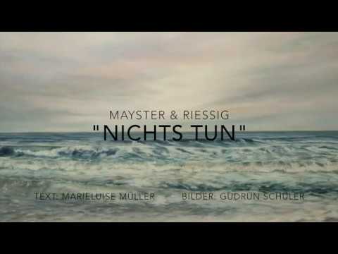 MAYSTER & RIESSIG  "Nichts Tun"