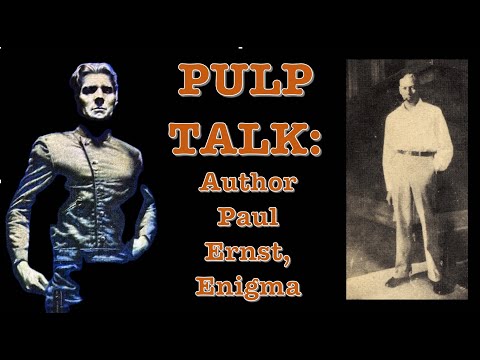 PULP TALK EPISODE 3: Author Paul Ernst, Enigma?