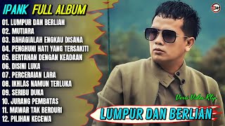 Download lagu Album Ipank || LUMPUR DAN BERLIAN - MUTIARA - DISINI LUKA - Pop Melayu Terpopuler 2026 - Trending mp3