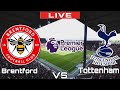 Brentford vs Tottenham | Tottenham vs Brentford | Premier League LIVE MATCH TODAY 2022