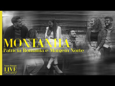 PATRÍCIA ROMANIA & @MargemNorte  - MONTANHA | NOVO TEMPO LIVE SESSIONS