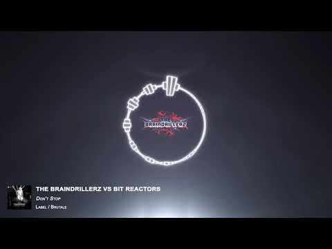 The Braindrillerz Vs Bit Reactors - Don't Stop [Project NOAH]