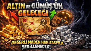 Altın ve Gümüş'ün Geleceği Değerli Maden Haritasıyla Şekillenecek..!