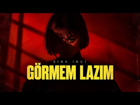 Görmem Lazım - Sina İnci