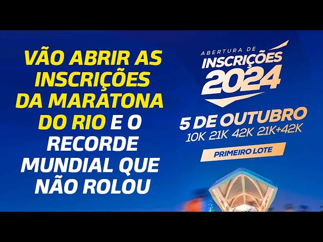 FINALMENTE as INSCRIÇÕES da MARATONA do RIO e ELA BATEU o RECORDE MUNDIAL mas NÃO VAI LEVAR