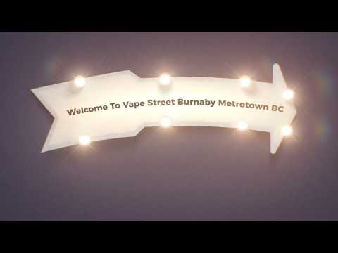 Videos from Vape Street Burnaby Metrotown BC