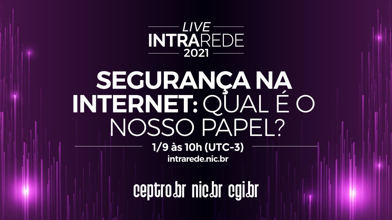 Intra Rede - Segurança na Internet: qual é o nosso papel?