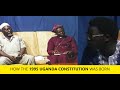 HERE IS HOW THE 1995 UGANDA CONSTITUTION WAS BORN