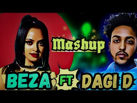 Dagi D ft. Bezawit Hailemariam | ዳጊ ዲ ft.  ቤዛዊት ሃ/ማርያም | Mashup By Samuel Melaku