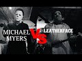 MICHAEL MYERS VS LEATHERFACE Halloween Vs Texas Chainsaw Massacre Fan Film