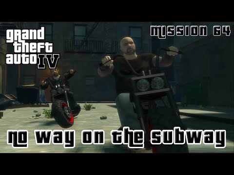 Grand Theft Auto IV || Mission 64  ||  NO WAY ON THE SUBWAY  ||  HD