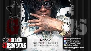 Aidonia - No Man To Mi Spliff (Raw) After Party Riddim - June 2015