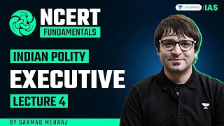 Class 11th Political Science NCERT: Chapter 4 - Executive | By Sarmad Mehraj | Indian Constitution