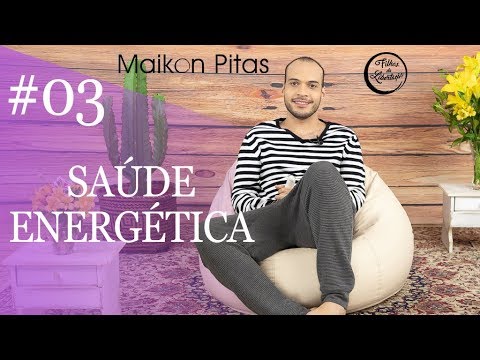 SAÚDE ENERGÉTICA: CAUSAS  | Maikon Pitas