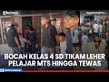 Bocah Kelas 4 SD Tikam Leher Pelajar MTs Hingga Tewas Polisi Dalami Penyebabnya