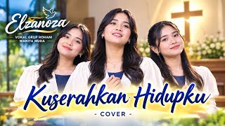 Download lagu KUSERAHKAN HIDUPKU – Elzanoza (Cover) | Lagu Rohani Kristen Menyentuh Hati mp3 Download lagu KUSERAHKAN HIDUPKU – Elzanoza (Cover) | Lagu Rohani Kristen Menyentuh Hati mp3