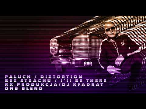 Paluch / Diztortion - Bez strachu / I'II be there (RX produkcja DJ Kfadrat BLEND )