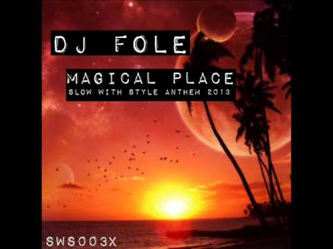 [SWS003X] DJ Fole - Magical Place (Slow With Style Anthem 2013)