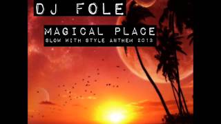 [SWS003X] DJ Fole - Magical Place (Slow With Style Anthem 2013)