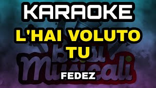 FEDEZ - L'HAI VOLUTO TU - KARAOKE