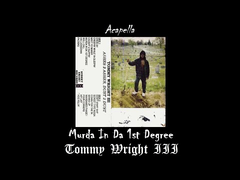 Tommy Wright III - Murda In Da 1st Degree (Acapella)