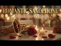 Romantic Saxophone Music Smooth Saxophone Romance Soft Saxophone Melodies For Relaxing