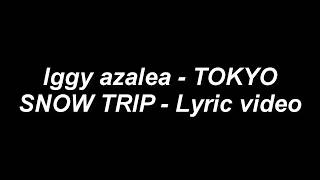 Iggy azalea - TOKYO SNOW TRIP - Lyric video