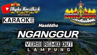 Download lagu KARAOKE Masdddho NGANGGUR Remix Lampung Full BASS @musiclampung mp3