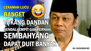 Download lagu ❣️ CERAMAH LUCU BANGET 😅 TUKANG DANDAN SENDAL JEPIT GAK SEMBAHYANG DAPAT DUIT BANYAK-KH.ZAINUDDIN MZ mp3
