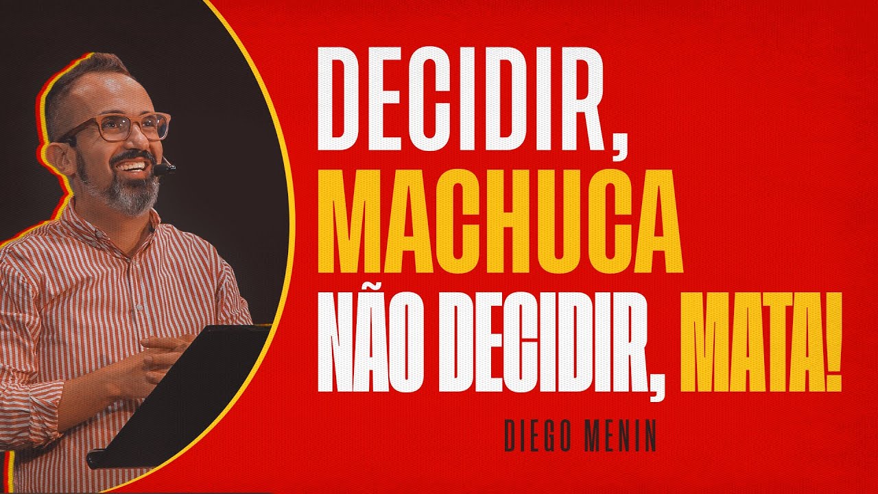 DECIDIR MACHUCA. NÃO DECIDIR, MATA! - #DIEGOMENIN | SERMÃO