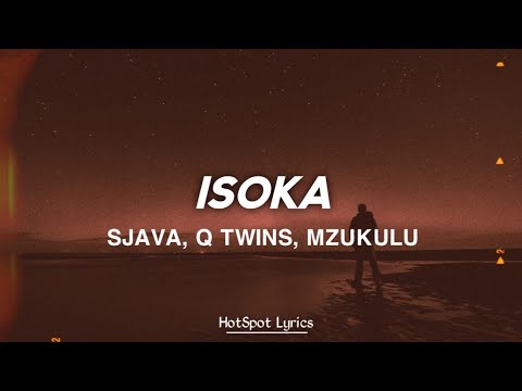 Sjava - Isoka (Lyrics) Q Twins & Mzukulu
