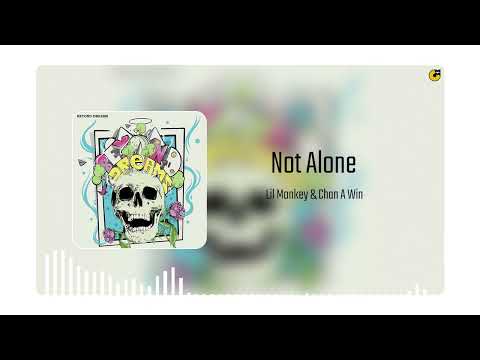 Lil Monkey , Chan A Win - Not Alone (Official Art Track)