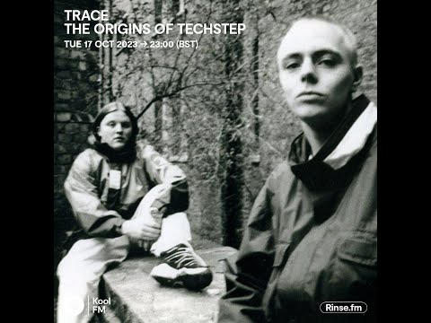 Trace - The Origins of Techstep (17.10.23)