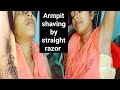 Armpit Shaving By Straight Razor Underarms Shaving Armpit Hairremoval Juthikasmakeover